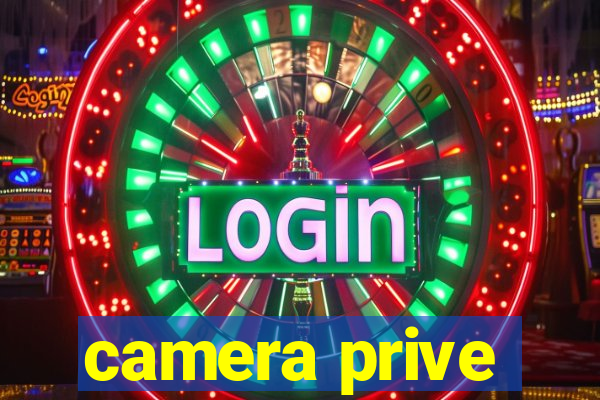 camera prive